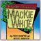 The Further Adventures of Mackie White